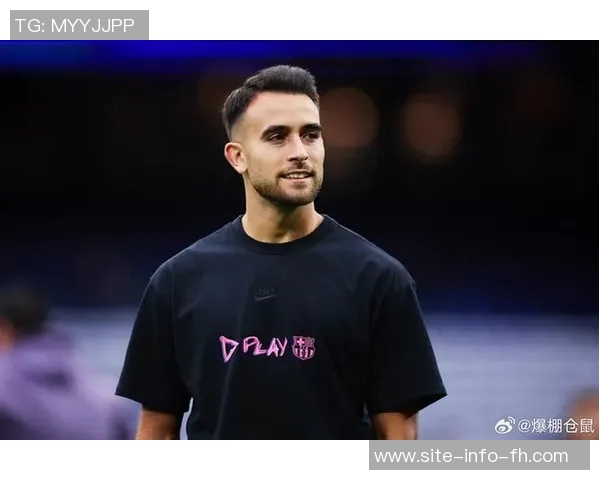 埃里克加西亚与巴萨续约谈判顺利新合同将延续至2029年